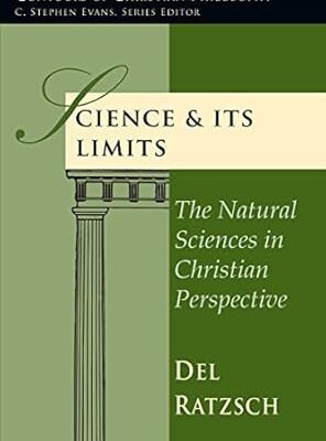 Science and its limits – The natural sciences in Christian perspective