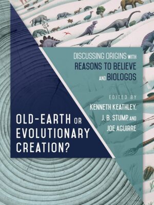 Old – earth or evolutionary creation? Discussing origins with reasons to believe and biologos