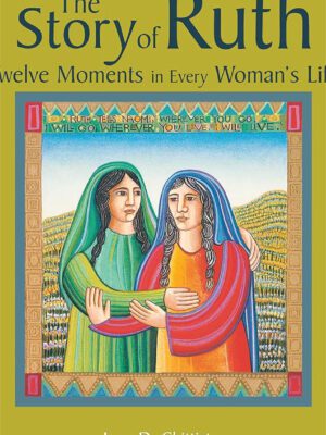 The story of Ruth – Twelve moments in every woman’s life