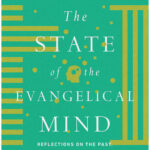 The state of the evangelical mind