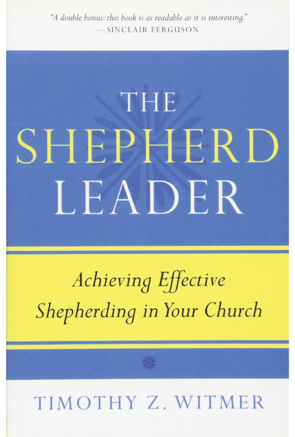 The Shepherd – Achieving Effective Shepherding in Your Church