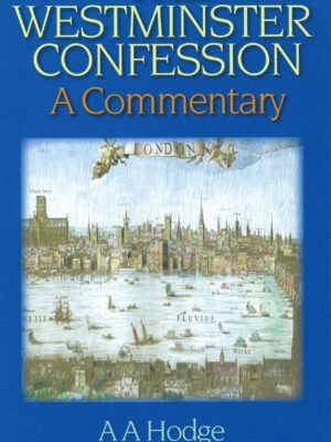 The Westminster confession – A Commentary