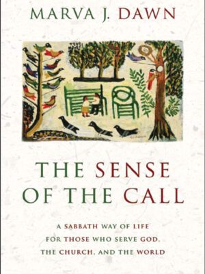 The sense of the call – A sabbath way of life for those who serve God, the church, & the world