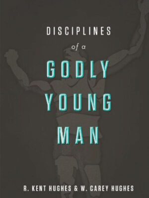 Disciplines of a Godly Young Man