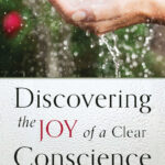 Discovering the joy of a clear conscience