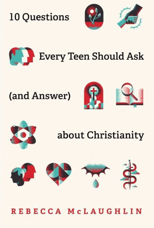 10 questions every teen should ask ( and answer) about Christianity