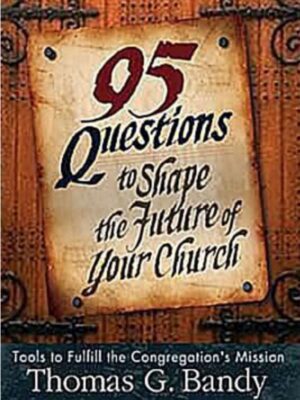 95 Questions to shape the future of your Church – Tools to fulfil the congregation’s mission