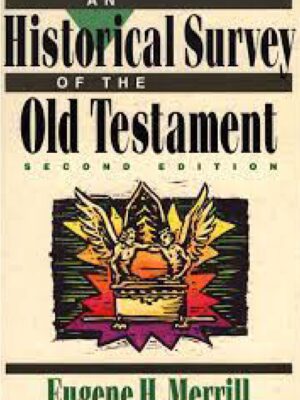 An Historical Survey of the Old Testament