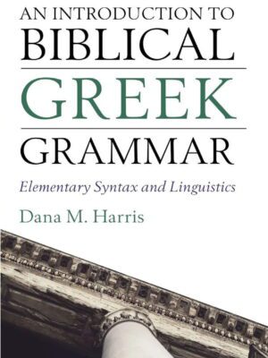 An Introduction to biblical Greek workbook – Elementary Syntax and Linguistics ­