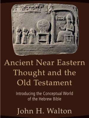 Ancient near eastern thought and the old testament – Introducing conceptual world of the Hebrew