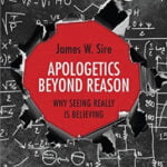 Apologetics beyond reason – Why seeing is really believing