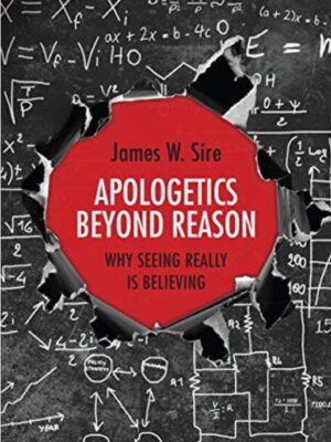 Apologetics beyond reason – Why seeing is really believing