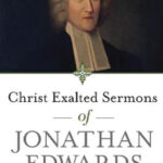 Christ exalted sermons of Jonathan Edwards