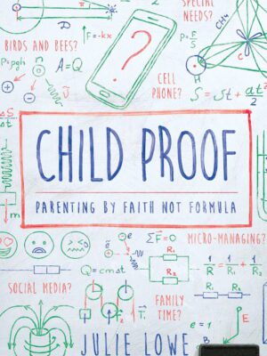 Child proof – Parenting by faith not formula