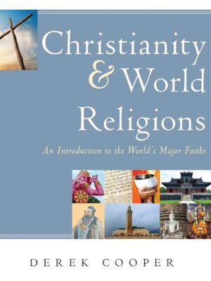 Christianity & World Religions – An introduction to the Worlds major Faith