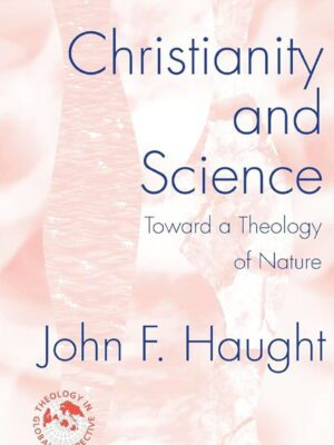 Christianity and Science – Toward a theology of nature