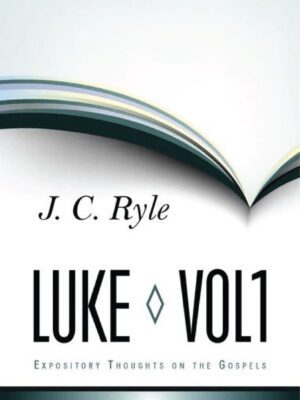 Expository thoughts on the gospel Luke Vol 1