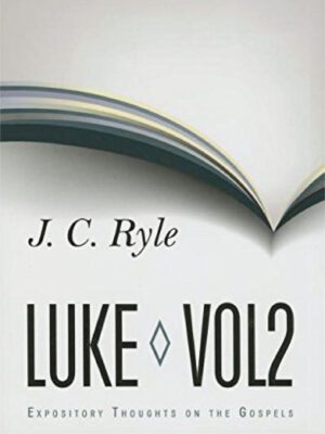 Expository thoughts on the gospel Luke Vol 2