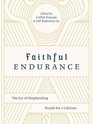 Faithful Endurance – The joy of shepherding people for a lifetime