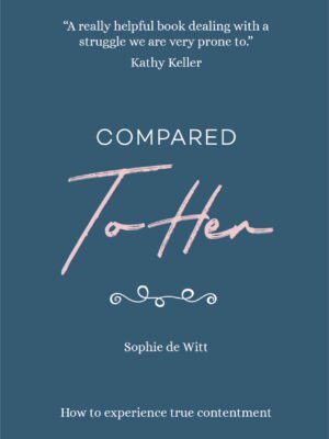 Compared to her : How to Experience True Contentment