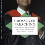 Crossover Preaching – Intercultural improvisational homiletics in conversation with Gardner C. Taylor