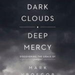 Dark Clouds, Deep Mercy: Discovering the Grace of Lament