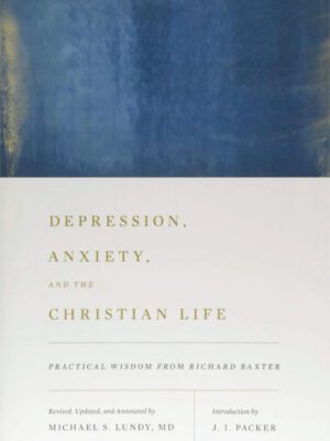 Depression, Anxiety, and the Christian Life