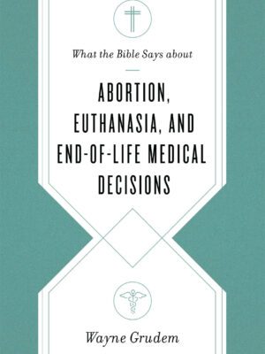 What the bible says about Abortion, Euthanasia and End of life medical decisions