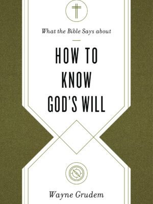 What the bible says about How to know God’s will