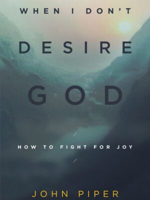 When I don’t desire God