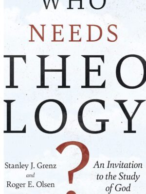 Who needs theology? – An Invitation to the study of God