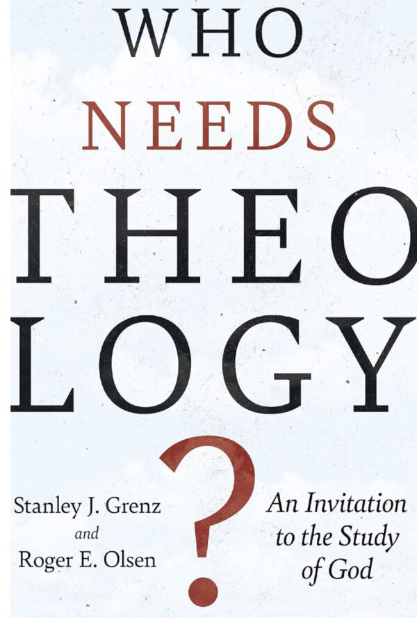 Who needs theology? – An Invitation to the study of God