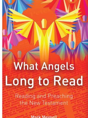 What Angels Long to Read – Reading and preaching the New Testament