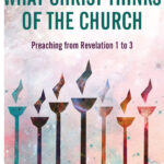 What Christ thinks of the church – preaching from revelation 1 to 3