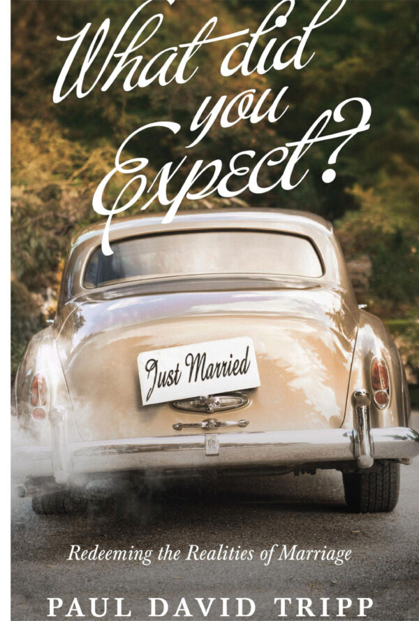 What Did You Expect? (Redesign): Redeeming the Realities of Marriage Paperback
