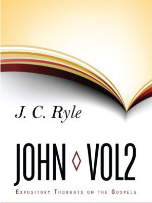 Expository thoughts on the gospel John Vol 2