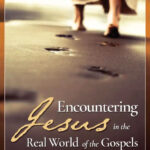 Encountering Jesus in the Real World of the Gospels