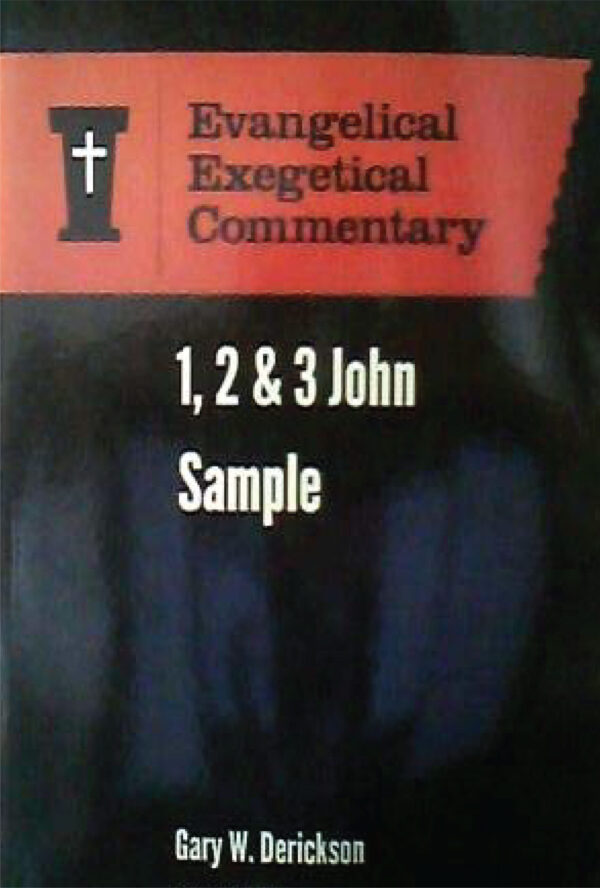 Evangelical Exegetical Commentary- 1,2 & 3 John