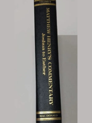 Mathew Henry’s Commentary vol 2 – Joshua to Esther