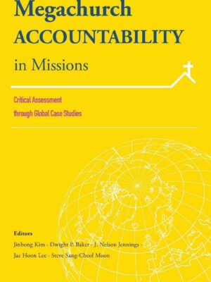 Megachurch Accountability in missions – Critical Assessment through global case studioes