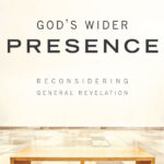God’s wider presence – Reconsidering general revelation