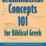 Grammatical concepts 101 for biblical Greek