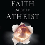 I don’t have enough faith to be an atheist