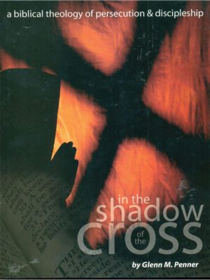 In the shadow of the cross- A biblical theology of persecution and discipleship