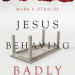 Jesus behaving badly
