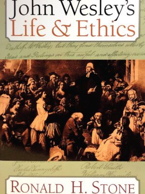 John Wesley’s Life & Ethics