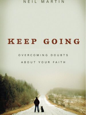 Keep Going – Overcoming doubts about your faith