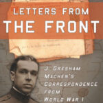 Letters from the front- J. Gresham Machen’s correspondence from WW1