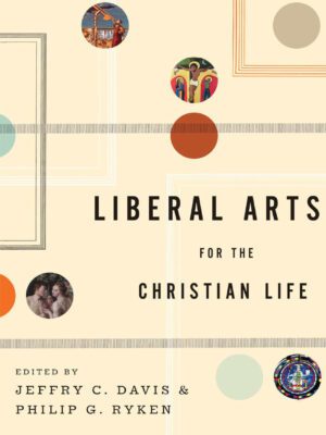 Liberal Arts for the Christian Life