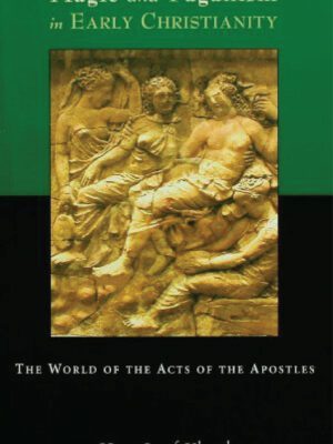 Magic and paganism in early Christianity – The world of the Acts of Apostles